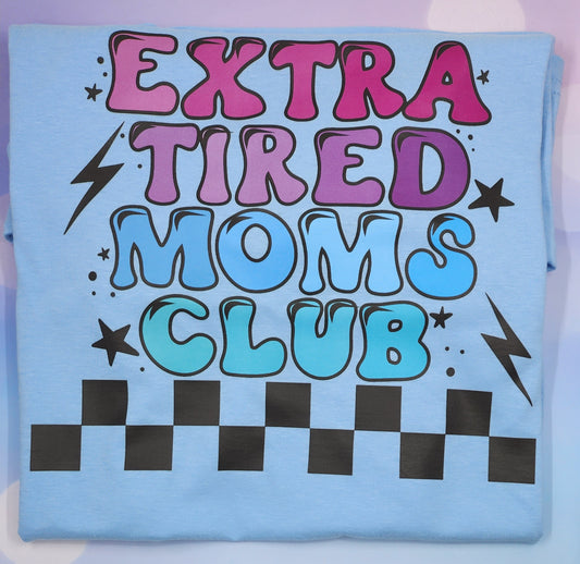 Extra Tired Moms Club Tee